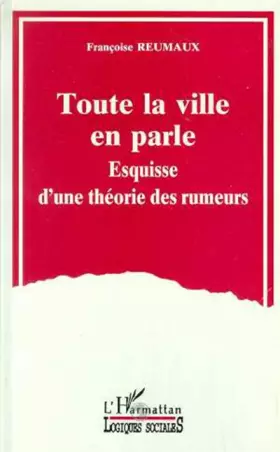 Toute la ville en parle: Esquisse d'une théorie des rumeurs