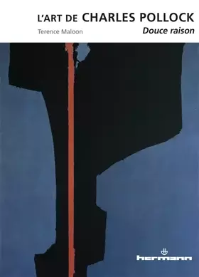 L'art de Charles Pollock: Douce raison