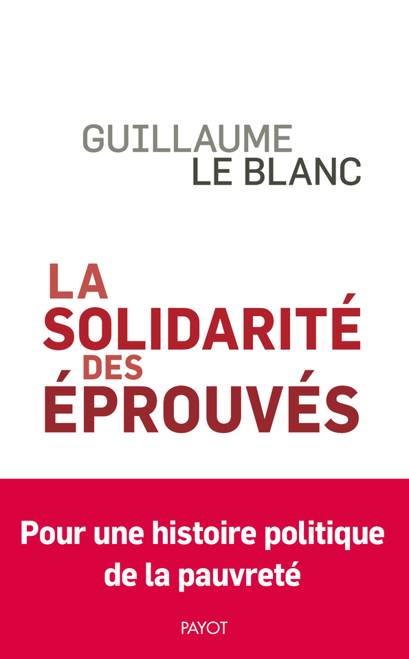 La solidarité des éprouvés: une histoire politique de la pauvreté