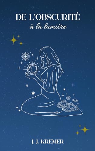 De l'obscurité à la lumière: Recueil de poèmes
