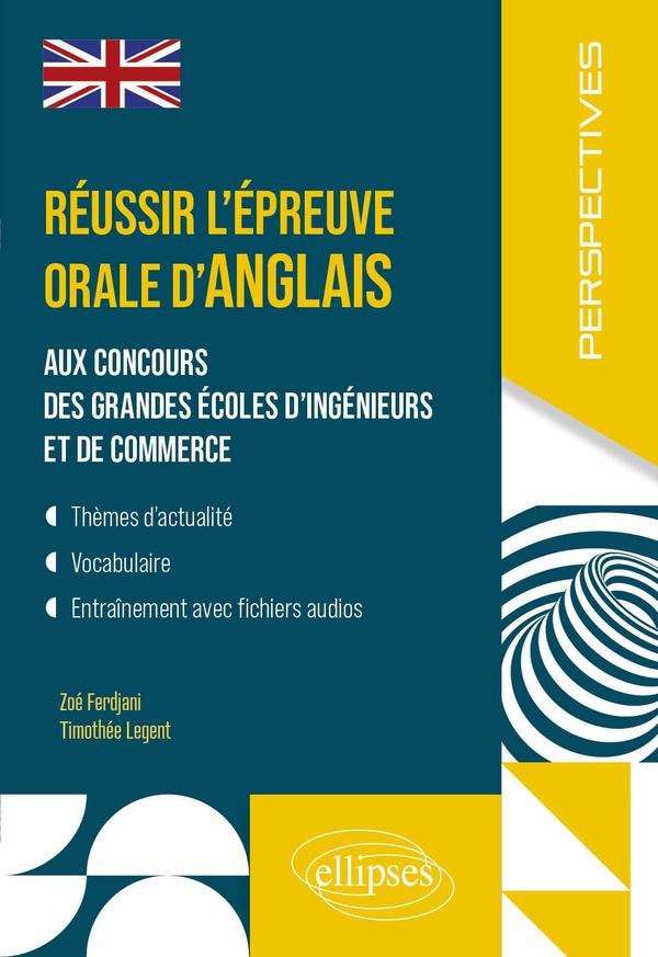 Réussir l'épreuve orale d'anglais aux concours des grandes écoles d'ingénieurs et de commerce - MP - MPI - PC - PSI - BCPST - ECG - ECT