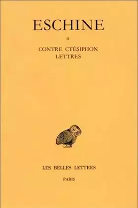 Discours. Tome II: Contre Ctésiphon - Lettres