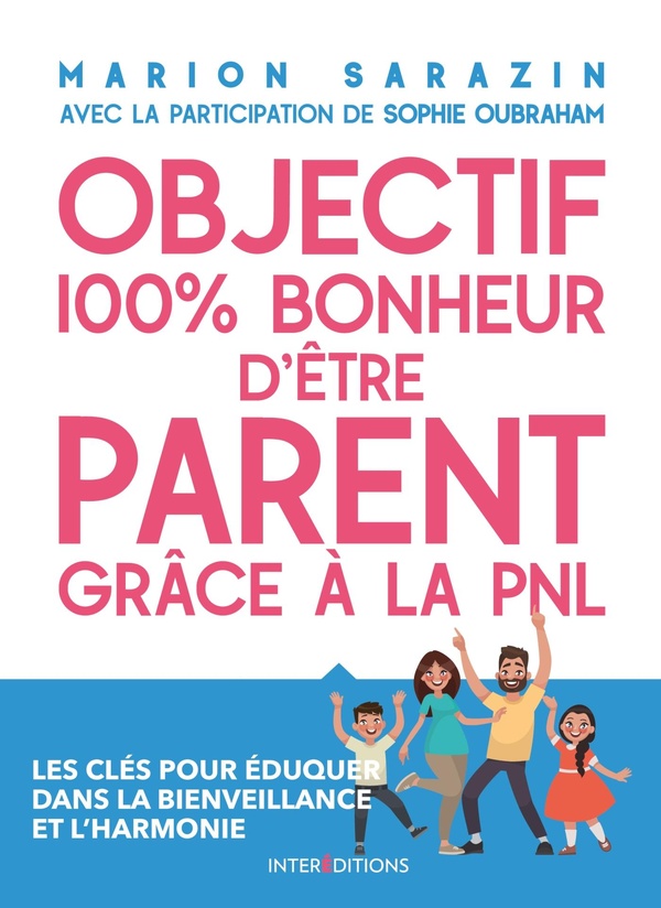 Objectif 100% bonheur d'être parent grâce à la PNL - Les clés pour éduquer dans la bienveillance - Les clés pour éduquer dans la bienveillance et l'harmonie