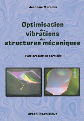 Optimisation des vibrations des structures mécaniques: avec problèmes corrigés
