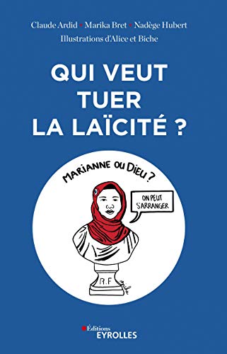 Qui veut tuer la laïcité? de l'affaire des folles d'Allah à l'attentat de Charlie Hebdo