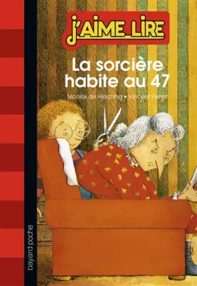 LA SORCIÈRE HABITE AU 47 - Nicolas de Hirsching, Vincent Penot, FRANCOISE PENOT