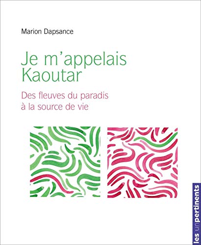Je m'appelais Kaoutar - des fleuves du paradis à la source vive