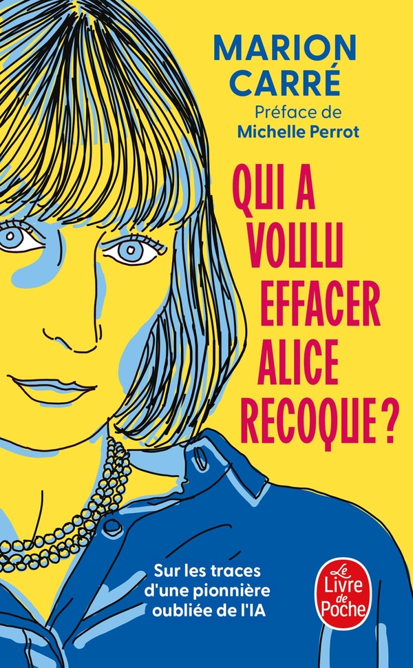 Qui a voulu effacer Alice Recoque?: sur les traces d'une pionnière oubliée de l'IA