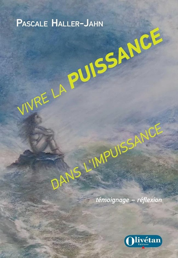 Vivre la puissance dans l'impuissance: Témoignage, réflexion
