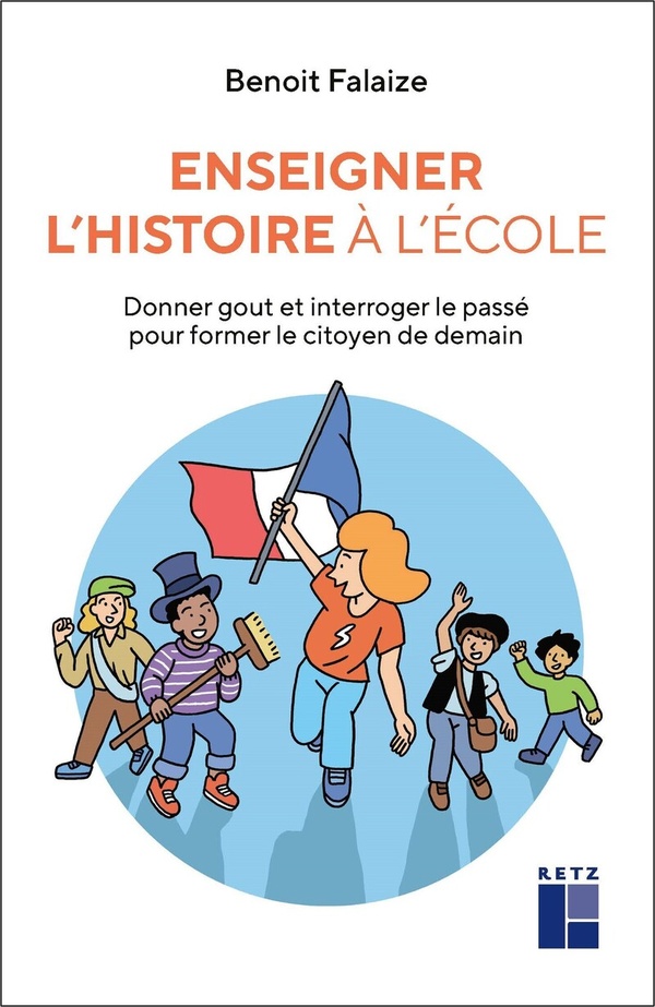 Enseigner l'histoire à l'école: donner goût et interroger le passé pour former le citoyen de demain