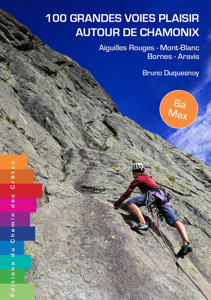 100 grandes voies plaisir autour de Chamonix: Bornes - Aravis - Aiguilles Rouges - Mont-Blanc
