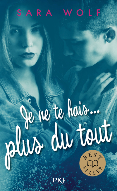 Je te hais... Tome 3: Je ne te hais... plus du tout