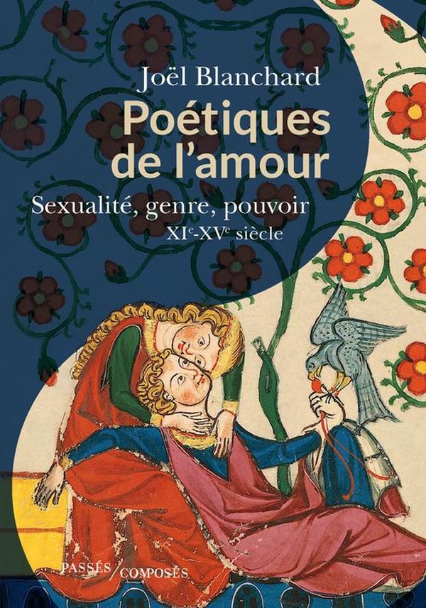 Poétiques de l'amour: sexualité et pouvoir XI-XV siècle