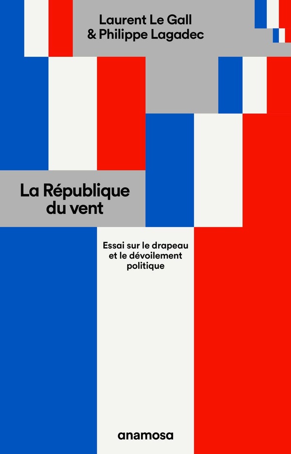 La République du vent: Essai sur le drapeau et le dévoilement politique