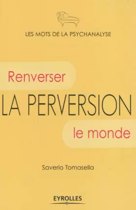 La perversion - renverser le monde