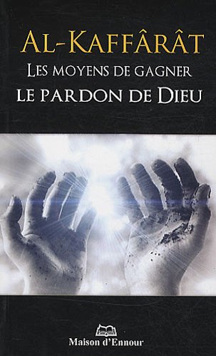 Al-kaffârât - les moyens de gagner le pardon divin