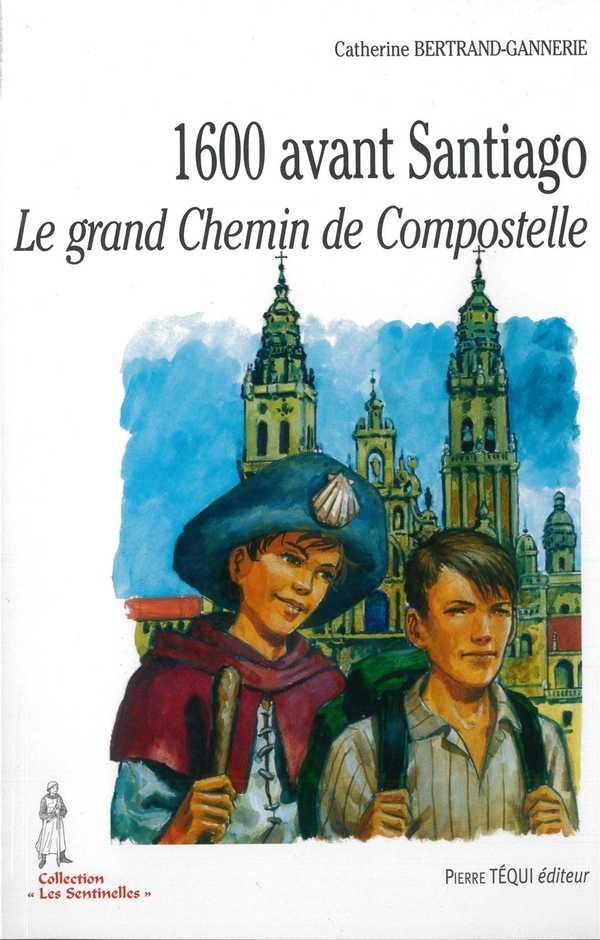 1600 avant Santiago - le grand Chemin de Compostelle