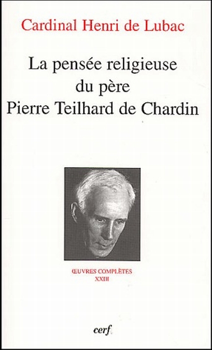 Oeuvres complètes. Vol. 23. La pensée religieuse du père Pierre Teilhard de Chardin: septième section, Teilhard de Chardin