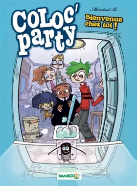 Coloc'party Tome 1 - bienvenue chez toi!