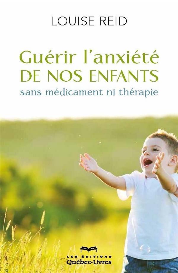 Guérir l'anxiété de nos enfants sans médicament ni thérapie