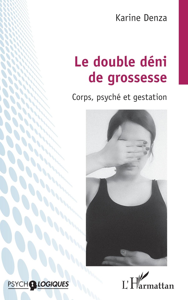 Le double déni de grossesse - corps, psyché et gestation