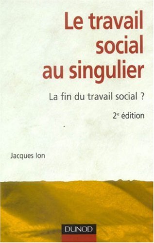 Le travail social au singulier - 2ème édition - La fin du travail social?