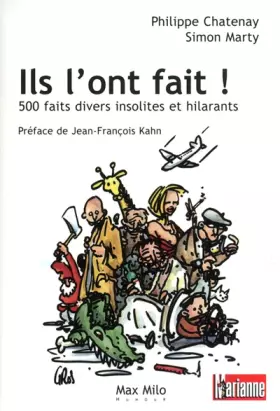 Ils l'ont fait! 500 faits divers insolites et hilarants