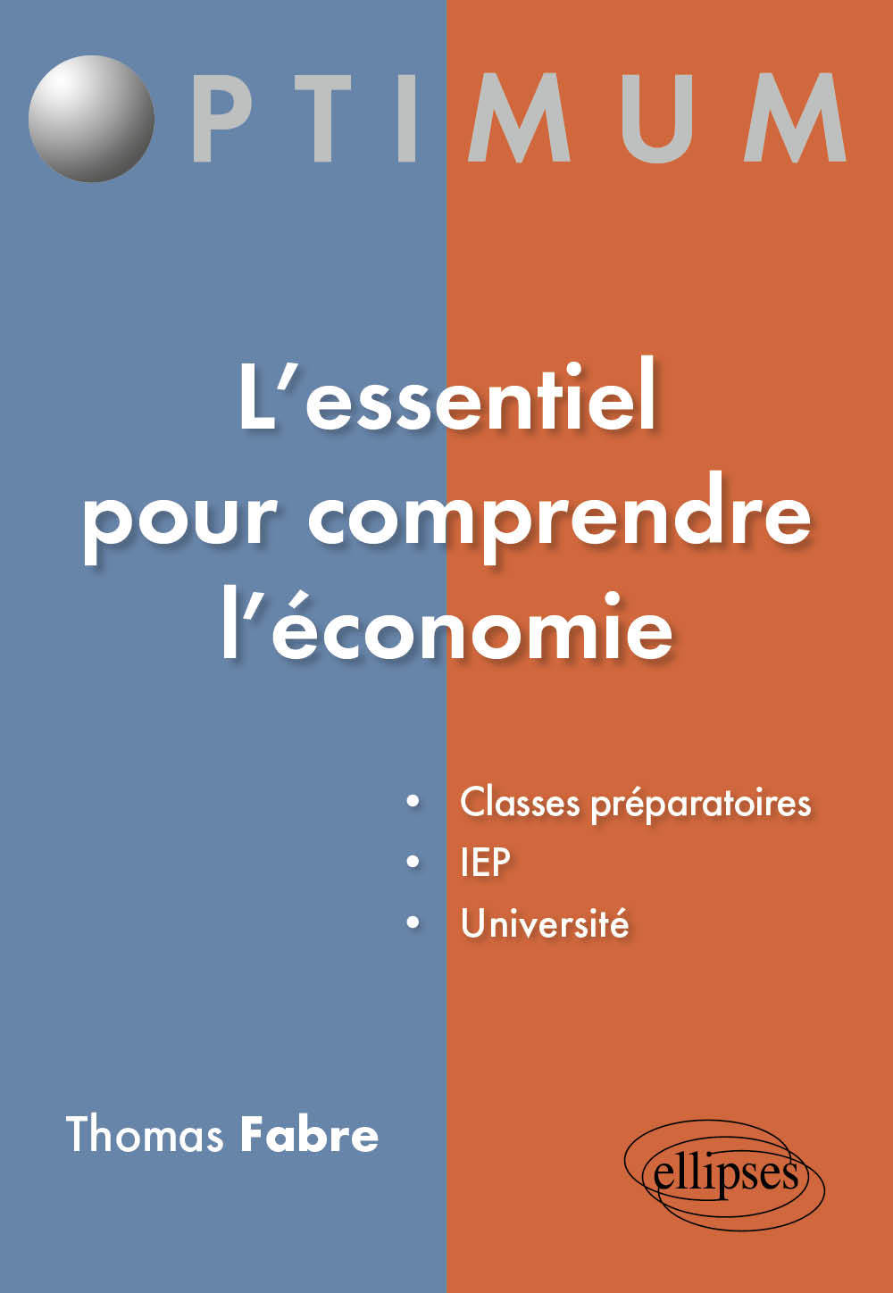 L'essentiel pour comprendre l'économie: classes préparatoires, IEP, université
