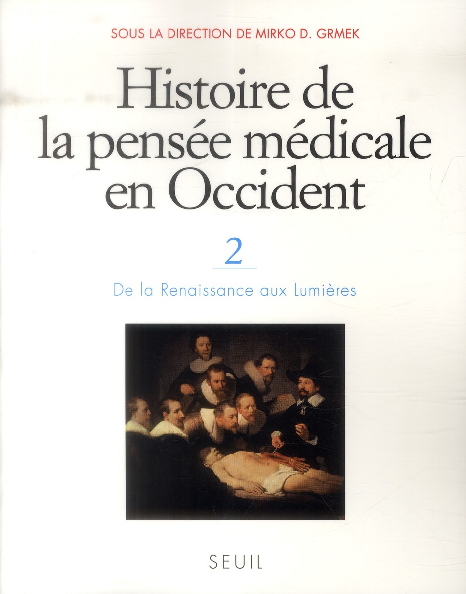 Histoire de la pensée médicale en Occident. Vol. 2. De la Renaissance aux Lumières