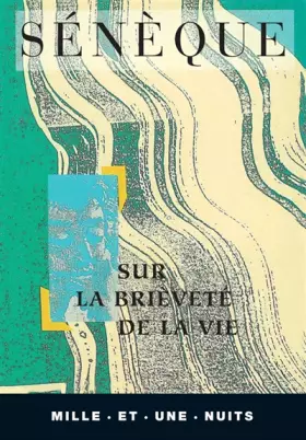 De la brièveté de la vie - Sénèque