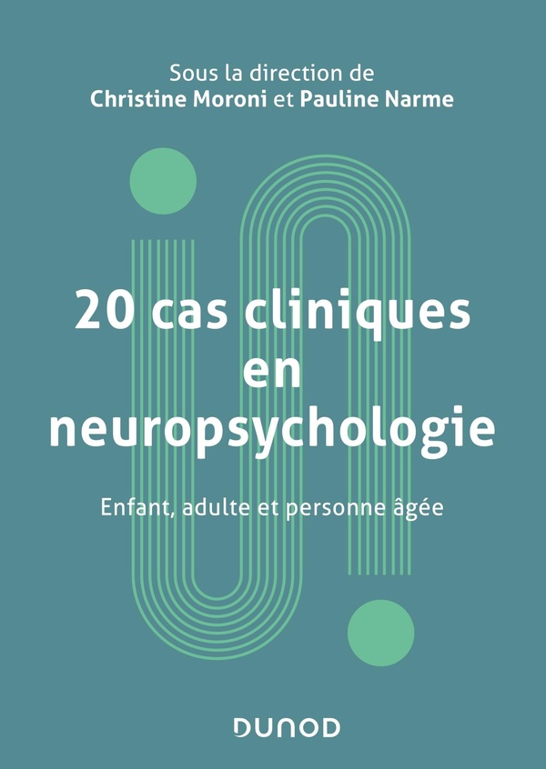 20 cas cliniques en neuropsychologie: enfant, adulte et personne âgée