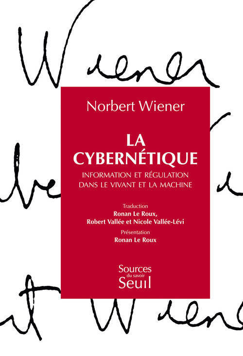 La cybernétique: information et régulation dans le vivant et la machine