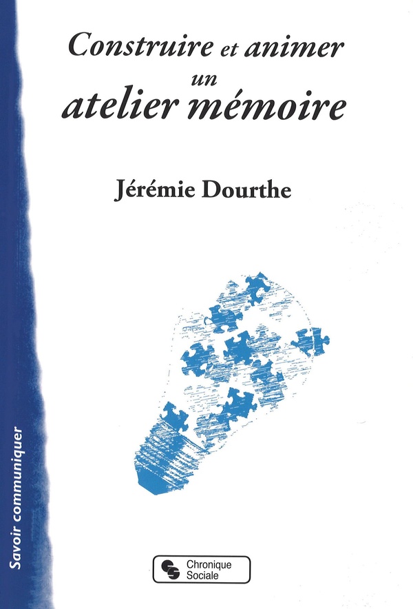 Construire et animer un atelier mémoire: outil pour le psychologue et les animateurs