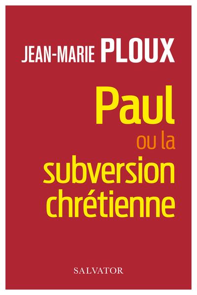 Paul ou La subversion chrétienne
