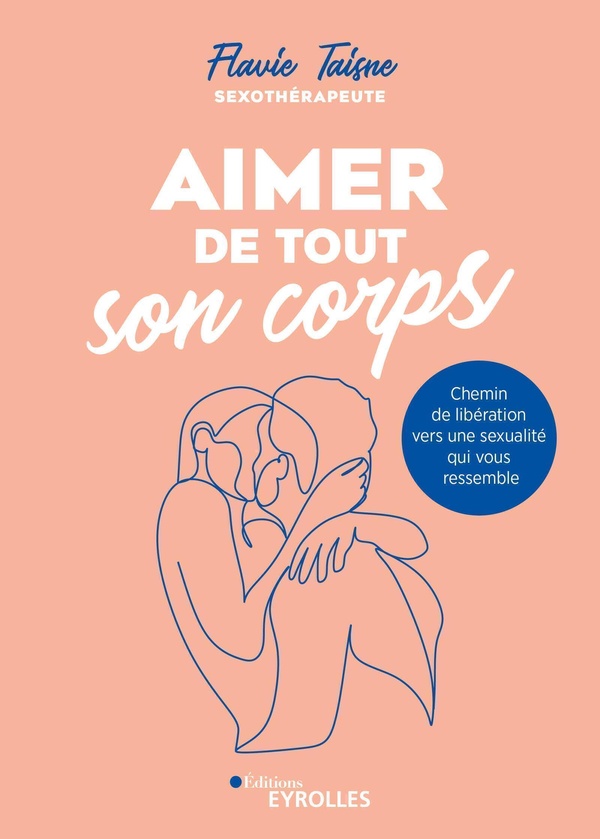 Aimer de tout son corps: chemin de libération vers une sexualité qui vous ressemble