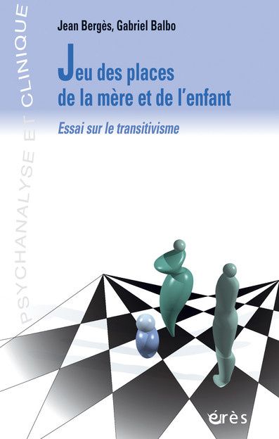 Jeu des places de la mère et de l'enfant - essai sur le transitivisme