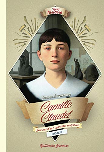 Camille Claudel - Journal d'une apprentie sculptrice, 1877-1879