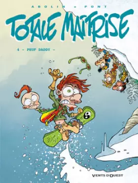 Totale maîtrise, Tome 4: Peuf Daddy - Georges Abolin, Olivier Pont