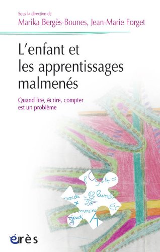 L'enfant et les apprentissages malmenés - quand lire, écrire, compter est un problème