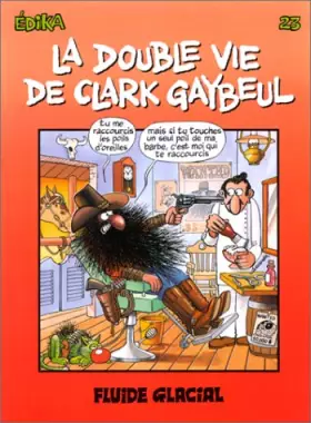 Edika Tome 23: la double vie de Clark Gaybeul