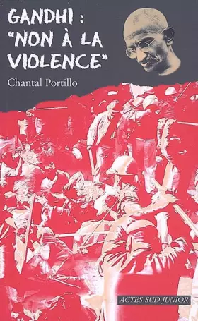Gandhi: "non à la violence" - Chantal Portillo