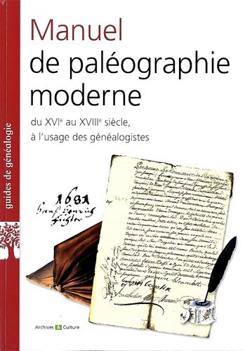 Manuel de paléographie moderne - Du XVIe au XVIII siècle, à l'usage des généalogistes.