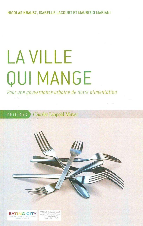 La ville qui mange: pour une gouvernance urbaine de notre alimentation