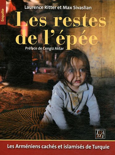 Les restes de l'épée - les Arméniens cachés et islamisés de Turquie