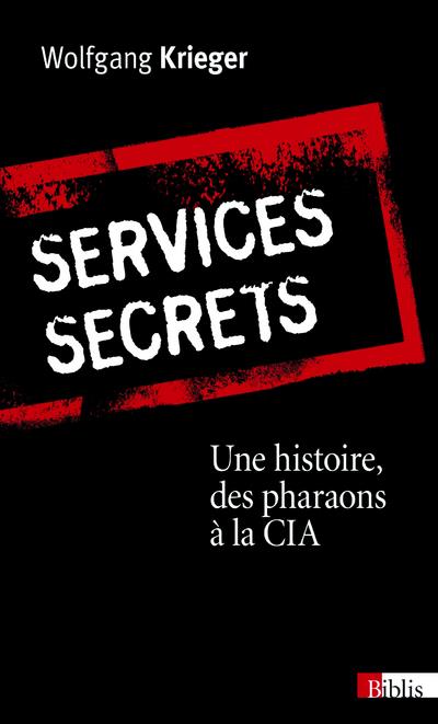 Services secrets: une histoire, des pharaons à la CIA