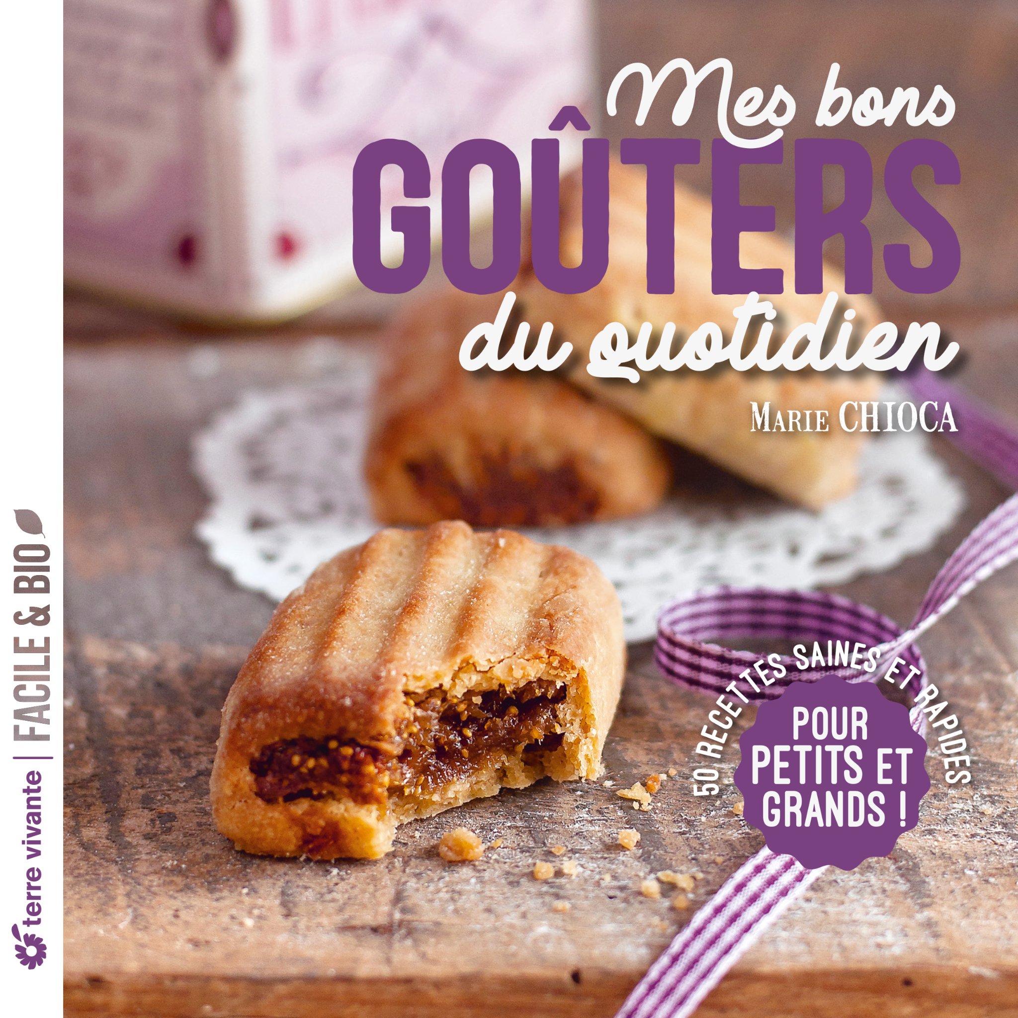 Mes bons goûters du quotidien - Nouvelle édition - 50 recettes saines et rapides pour petits et grands