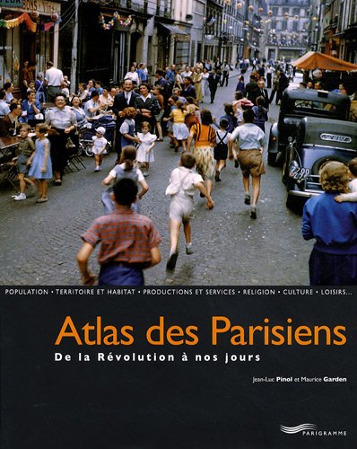 Atlas des Parisiens - de la Révolution à nos jours