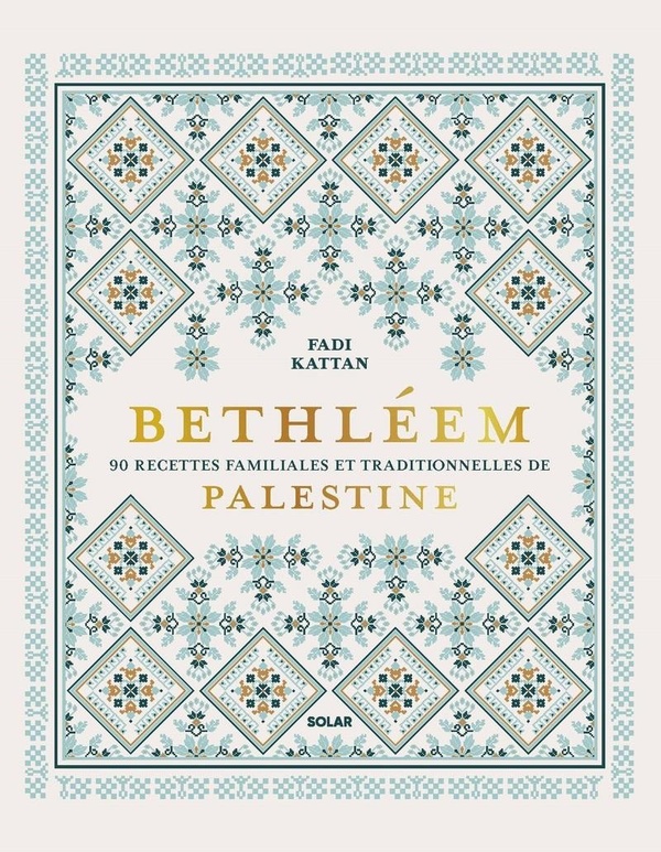 Bethléem: 90 recettes familiales et traditionnelles de Palestine