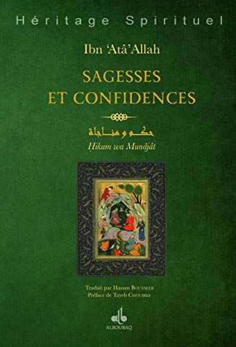 Sagesses et confidences - Hikam et Munajât d'Ibn 'Atâ Allah