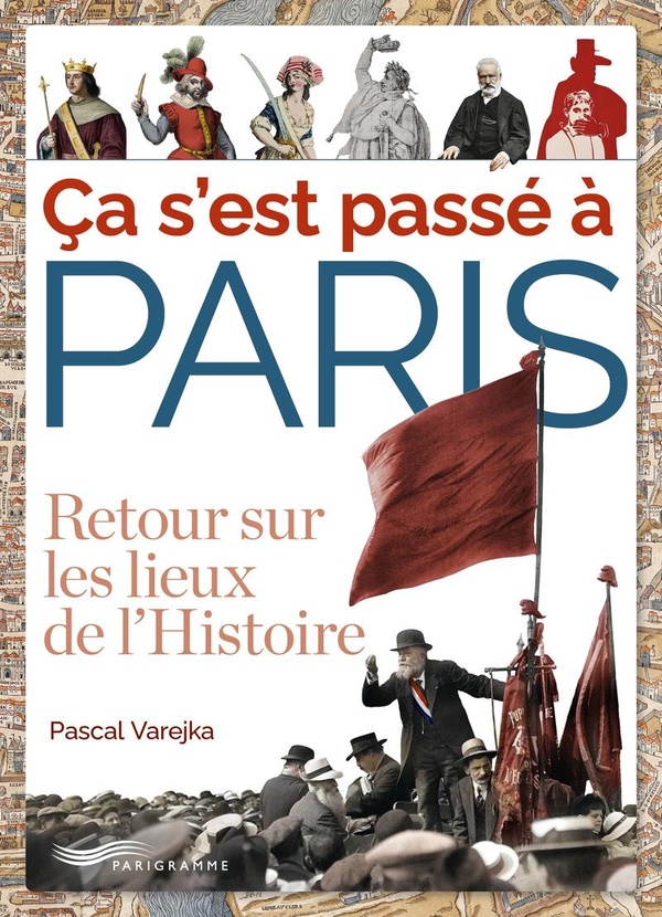 Ca s'est passé à Paris: retour sur les lieux de l'histoire